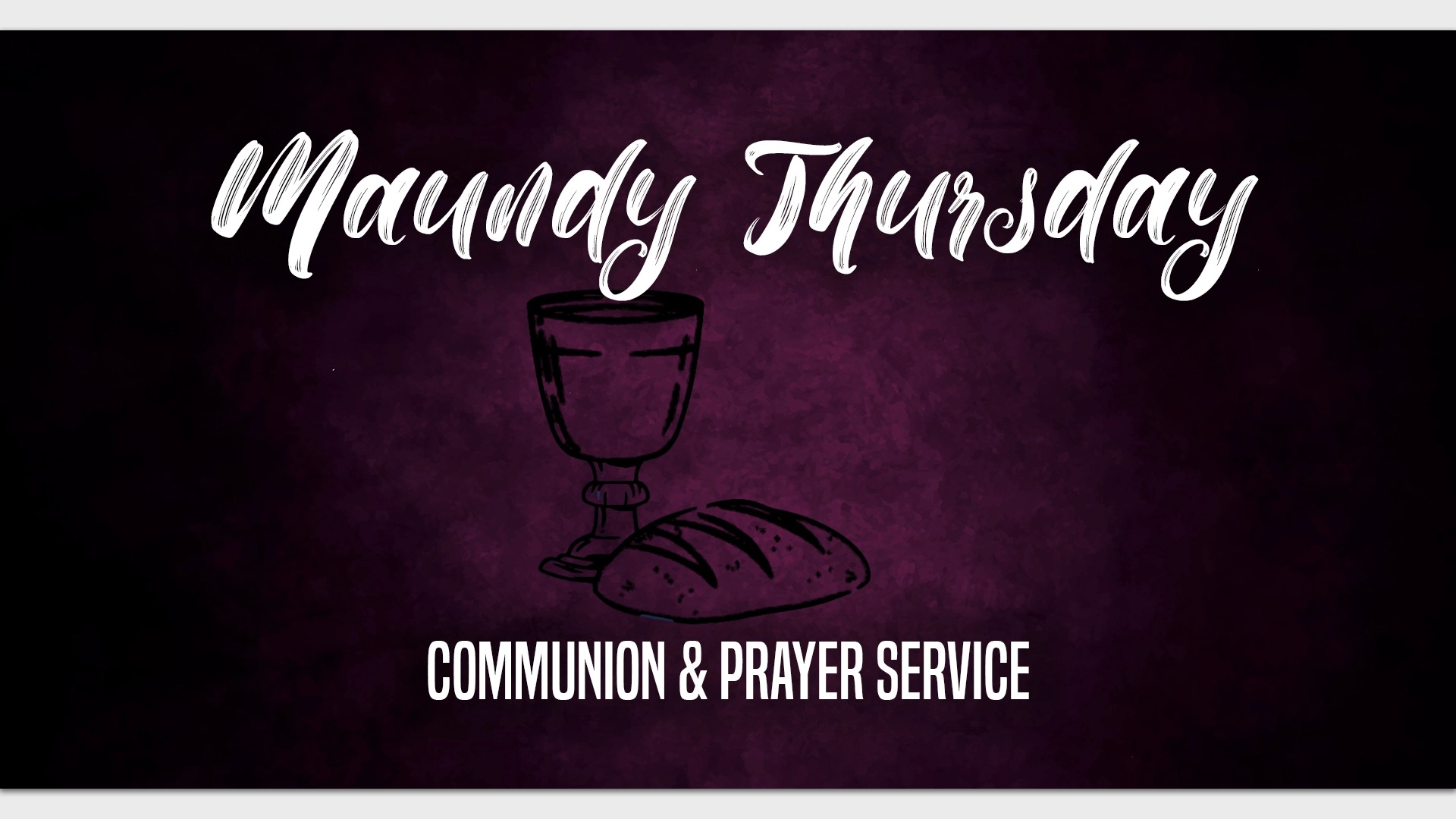 Maundy Thursday Communion and Prayer Service